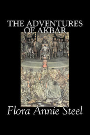 Cover of The Adventures of Akbar by Flora Annie Steel, Fiction, Classics