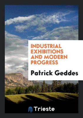 Book cover for Industrial Exhibitions and Modern Progress