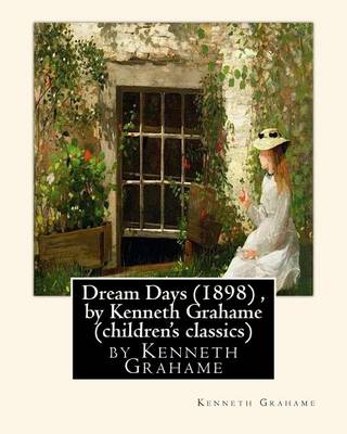 Book cover for Dream Days (1898), by Kenneth Grahame (children's classics)
