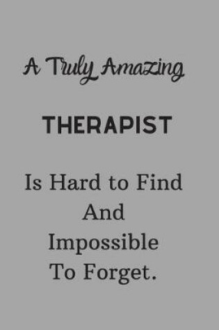 Cover of A Truly Amazing Therapist Is Hard To Find And Impossible To Forget