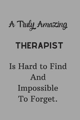 Book cover for A Truly Amazing Therapist Is Hard To Find And Impossible To Forget