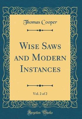 Book cover for Wise Saws and Modern Instances, Vol. 2 of 2 (Classic Reprint)