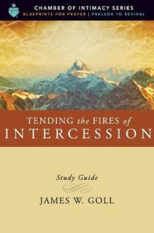 Cover of Tending the Fires of Intercession Study Guide