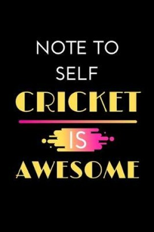 Cover of Note To Self Cricket is Awesome