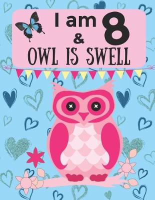 Book cover for I am 8 & OWL IS SWELL