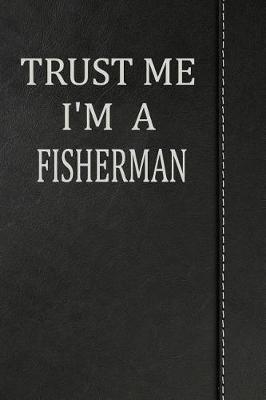 Book cover for Trust Me I'm a Fisherman