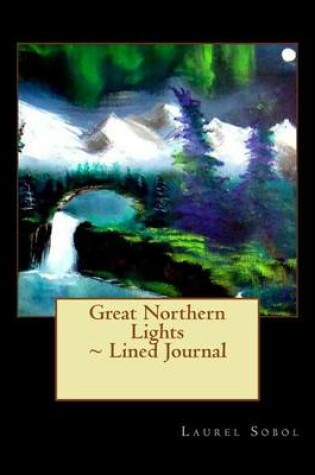 Cover of Great Northern Lights Lined Journal