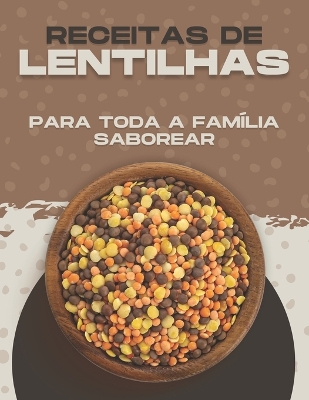 Book cover for Receitas de Lentilhas Para Toda a Família Saborear