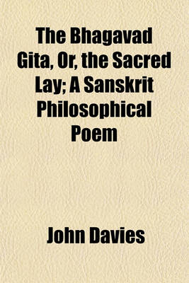 Book cover for The Bhagavad Gita, Or, the Sacred Lay; A Sanskrit Philosophical Poem