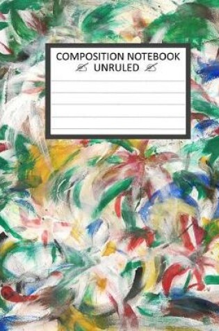 Cover of Unruled Composition Notebook 8"x10". 120 Pages. Flowers Painting Colorful Finger