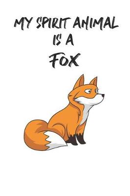 Book cover for My Spirit Animal Is A Fox