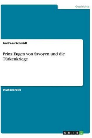 Cover of Prinz Eugen von Savoyen und die Turkenkriege