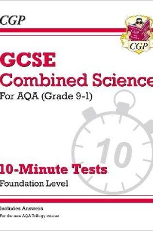 Cover of GCSE Combined Science: AQA 10-Minute Tests - Foundation (includes answers)