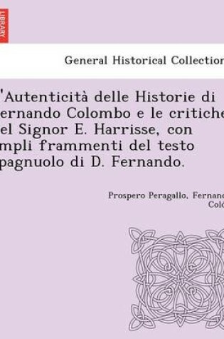 Cover of L'Autenticità delle Historie di Fernando Colombo e le critiche del Signor E. Harrisse, con ampli frammenti del testo spagnuolo di D. Fernando.