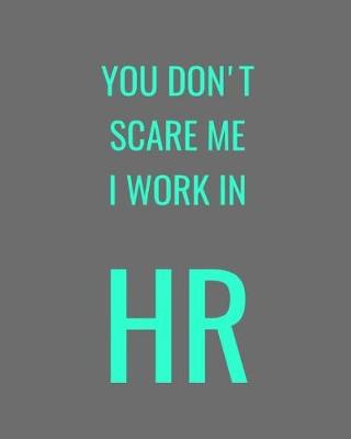 Book cover for You Don't Scare Me I Work In HR