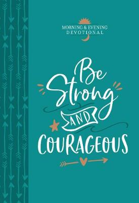 Book cover for Be Strong & Courageous: Morning & Evening Devotional