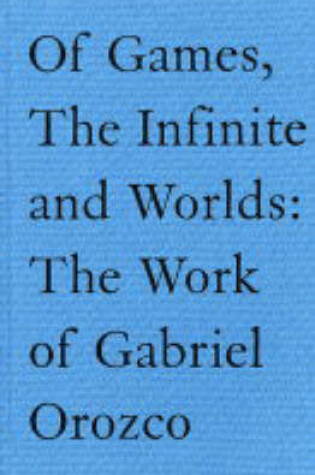 Cover of Of Games,the Infinite and Worlds