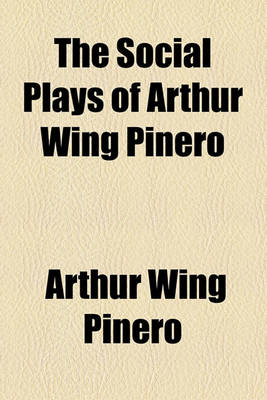 Book cover for The Social Plays of Arthur Wing Pinero