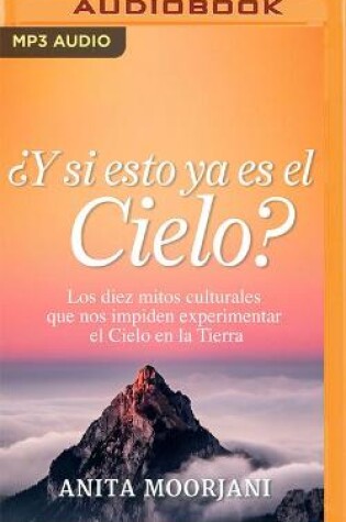 Cover of ¿Y Si Esto YA Es El Cielo?