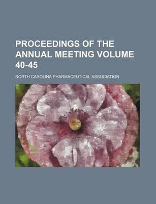 Book cover for Proceedings of the Annual Meeting Volume 40-45