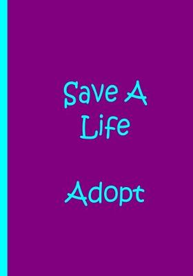 Book cover for Save A Life Adopt - Purple Blue Notebook / Custom Journal / Blank Lined Pages