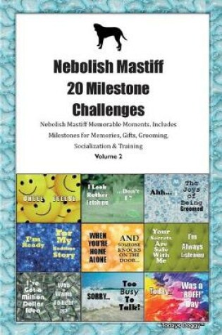 Cover of Nebolish Mastiff 20 Milestone Challenges Nebolish Mastiff Memorable Moments.Includes Milestones for Memories, Gifts, Grooming, Socialization & Training Volume 2