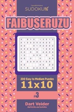 Cover of Sudoku Faibuseruzu - 200 Easy to Medium Puzzles 11x10 (Volume 3)