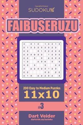 Book cover for Sudoku Faibuseruzu - 200 Easy to Medium Puzzles 11x10 (Volume 3)