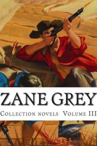 Cover of Zane Grey, Collection novels Volume III