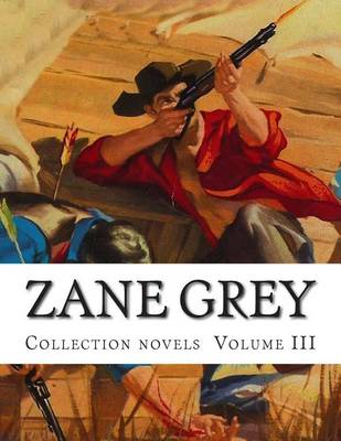 Book cover for Zane Grey, Collection novels Volume III