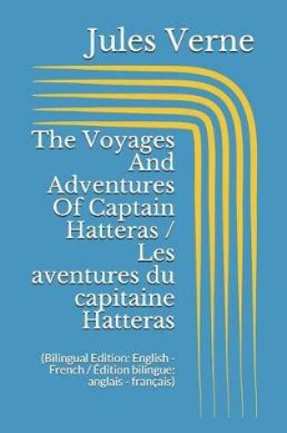 Cover of The Voyages And Adventures Of Captain Hatteras / Les aventures du capitaine Hatteras (Bilingual Edition