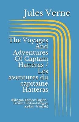 Book cover for The Voyages And Adventures Of Captain Hatteras / Les aventures du capitaine Hatteras (Bilingual Edition