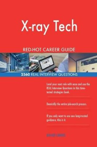 Cover of X-Ray Tech Red-Hot Career Guide; 2560 Real Interview Questions