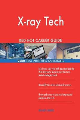 Book cover for X-Ray Tech Red-Hot Career Guide; 2560 Real Interview Questions