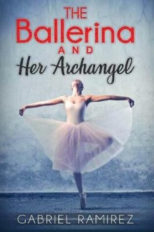 Cover of The Ballerina and her Archangel