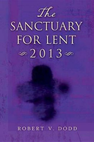 Cover of The Sanctuary for Lent 2013 - Large Print