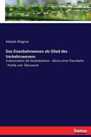 Cover of Das Eisenbahnwesen als Glied des Verkehrswesens