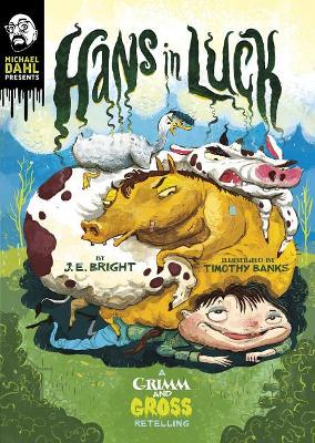 Book cover for Hans in Luck: a Grimm and Gross Retelling (Michael Dahl Presents: Grimm and Gross)