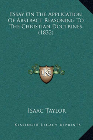 Cover of Essay on the Application of Abstract Reasoning to the Christian Doctrines (1832)