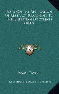 Book cover for Essay on the Application of Abstract Reasoning to the Christian Doctrines (1832)