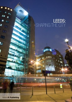 Book cover for Leeds: Shaping the City