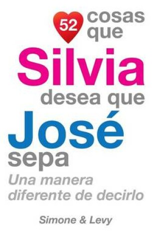 Cover of 52 Cosas Que Silvia Desea Que José Sepa