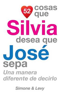 Book cover for 52 Cosas Que Silvia Desea Que José Sepa