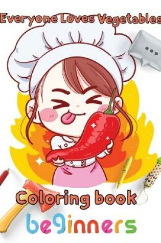 Cover of Everyone Loves Vegetables Coloring book beginners