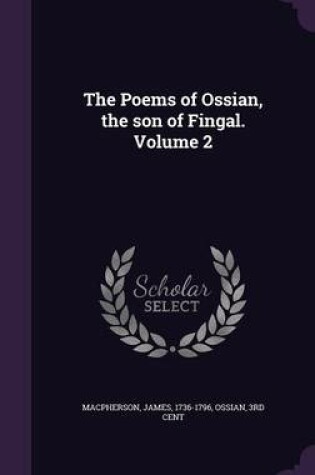 Cover of The Poems of Ossian, the Son of Fingal. Volume 2