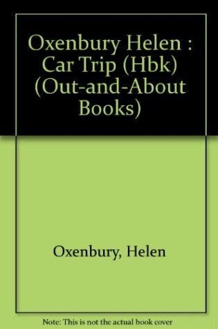 Cover of Oxenbury Helen : Car Trip (Hbk)