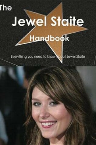 Cover of The Jewel Staite Handbook - Everything You Need to Know about Jewel Staite