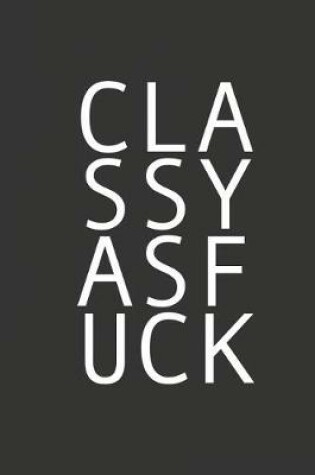 Cover of Classy as Fuck