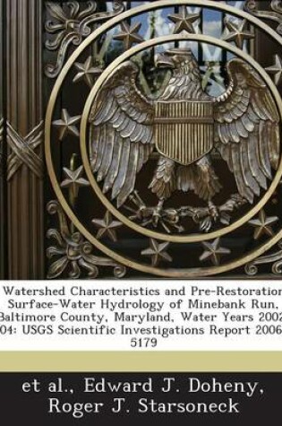 Cover of Watershed Characteristics and Pre-Restoration Surface-Water Hydrology of Minebank Run, Baltimore County, Maryland, Water Years 2002-04