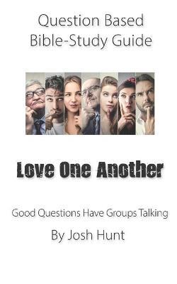 Book cover for Question-based Bible Study Guide -- Love One Another